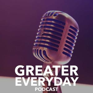 The Greater Everyday Podcast