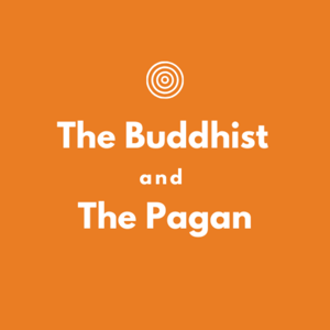 The Buddhist and The Pagan