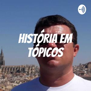 HISTÓRIA EM TÓPICOS