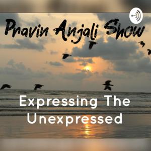 Pravin Anjali show - Expressing The Unexpressed