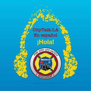 CityTalk:LA en Español - A MySafe:LA Podcast