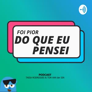 Foi Pior do que Eu Pensei