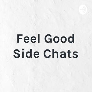 Feel Good Side Chats