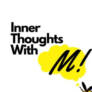 Inner Thoughts with M