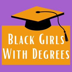 Black Girls with Degrees