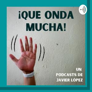 ¡Qué onda muchá!