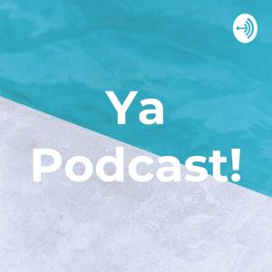 Ya Podcast!