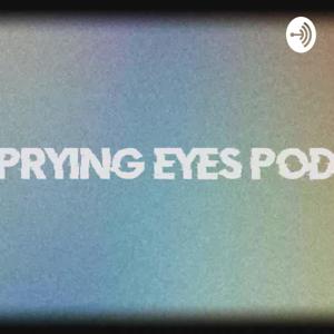 Prying Eyes Podcast