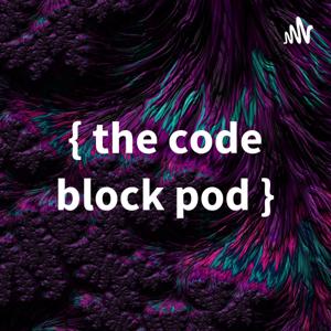 { the code block pod }