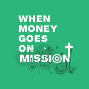 When Money Goes on Mission