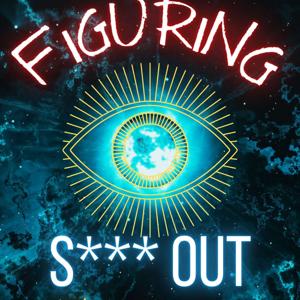 Figuring s*** out