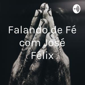 Falando de Fé com José Félix