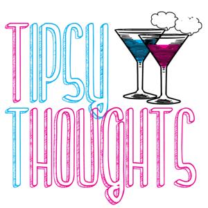 Tipsy Thoughts Live