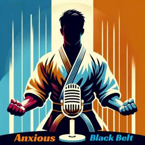 Anxious Black Belt Podcast by Les Bubka