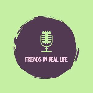 Friends in Real Life