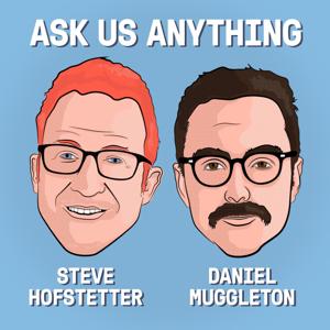 Ask Us Everything with Steve Hofstetter & Daniel Muggleton