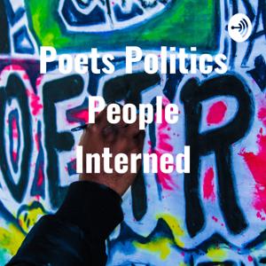 Poets Politics People Interned