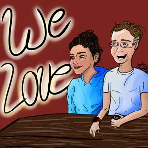 We Love...Podcast