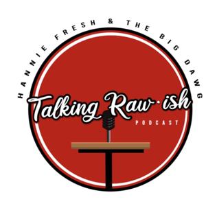 Talking Raw•ish