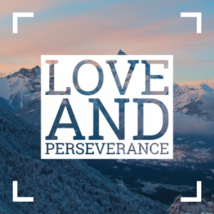 Love and Perseverance