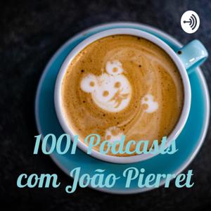 1001 Podcasts com João Pierret