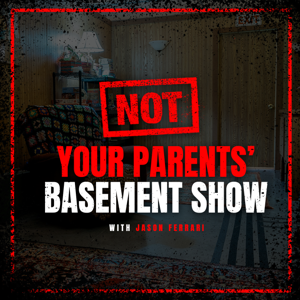 Not Your Parents' Basement Show with Jason Ferrari