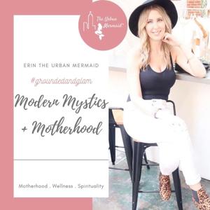 #groundedandglam Modern Mystics and Motherhood