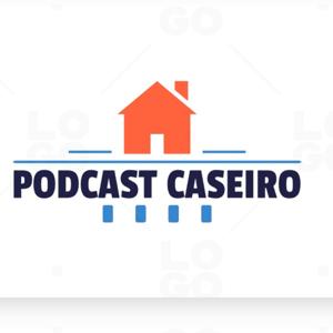 Podcast Caseiro