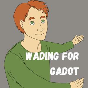 Wading for Gadot