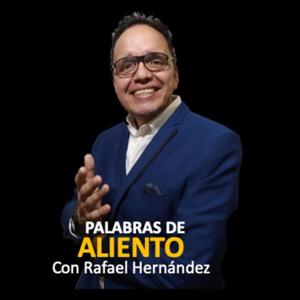 Palabras de Aliento con Rafael Hernández