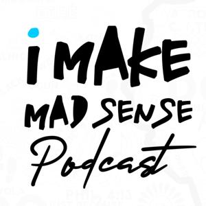 i Make Mad Sense Podcast