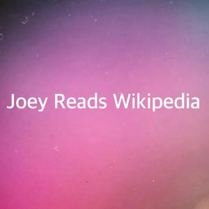 Joey Reads Wikipedia