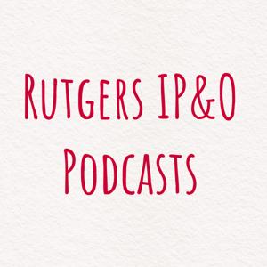 Rutgers IP&O Podcasts