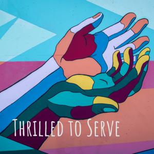 Thrilled to Serve