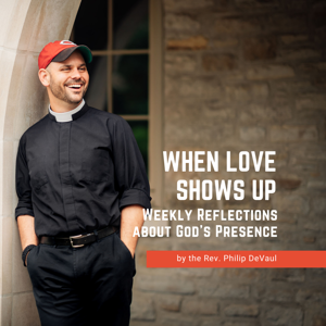 When Love Shows Up: Weekly Reflections about God's Presence by The Episcopal Church of the Redeemer