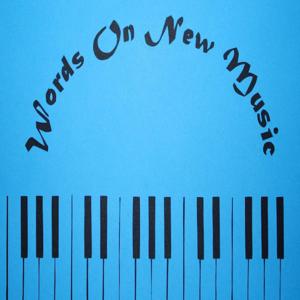 Words On New Music, a New Music audio podcast