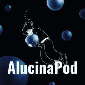 AlucinaPod