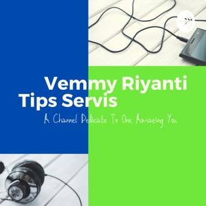 Vemmy Riyanti & Tips Servis