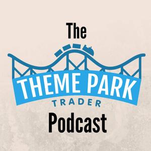 The Theme Park Trader Podcast by Theme Park Trader