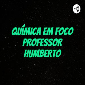 Química em Foco
 Professor Humberto