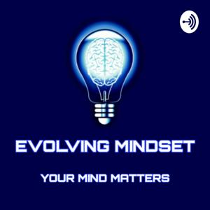 Evolving Mindset Mental Health Podcast