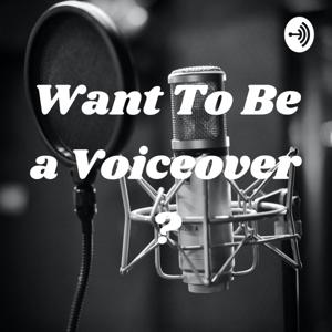 Want To Be a Voiceover ?