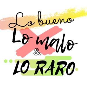 Lo bueno, lo malo y lo raro. by Val Velez