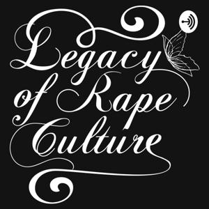 Legacy of Rape Culture