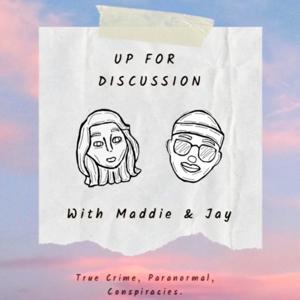Up For Discussion with Maddie & Jay