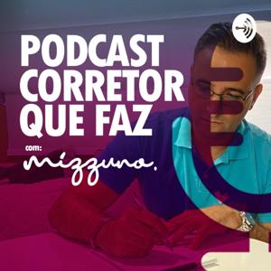 PODCAST CORRETOR QUE FAZ - COM MARCELO MIZZUNO