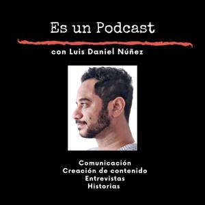 Es un Podcast, con Luis Daniel