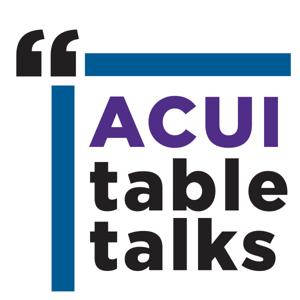 ACUI: Table Talks