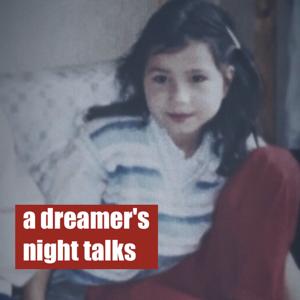 a dreamer's night talks