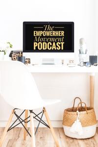 The EmpowerHER Movement's podcast